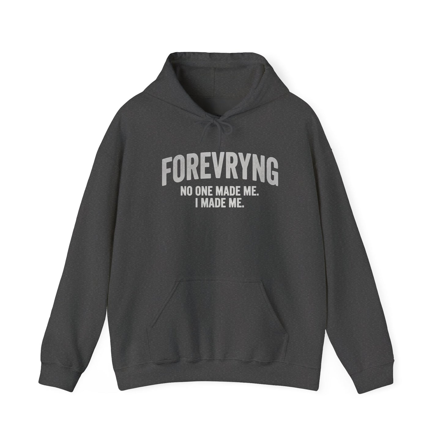 Hoodie — "FOREVRYNG: No One Made Me. I Made Me." Empowerment Pullover Printify