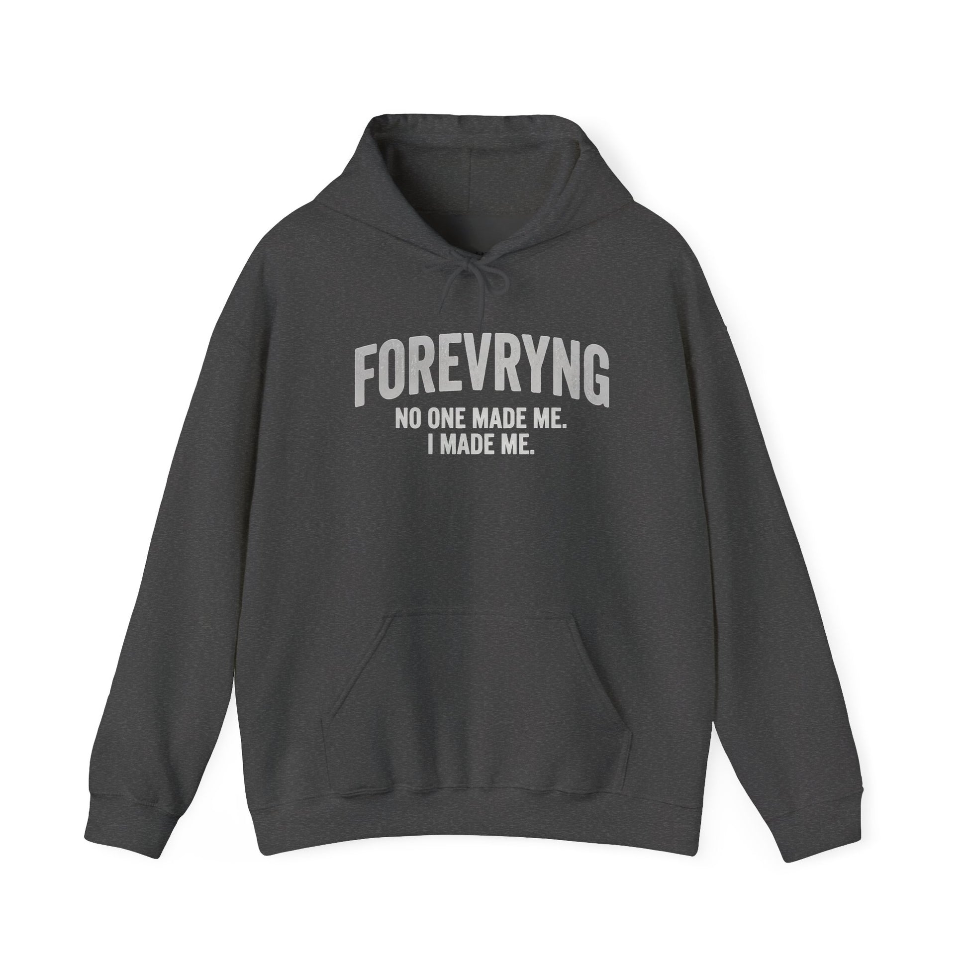 Hoodie — "FOREVRYNG: No One Made Me. I Made Me." Empowerment Pullover Printify