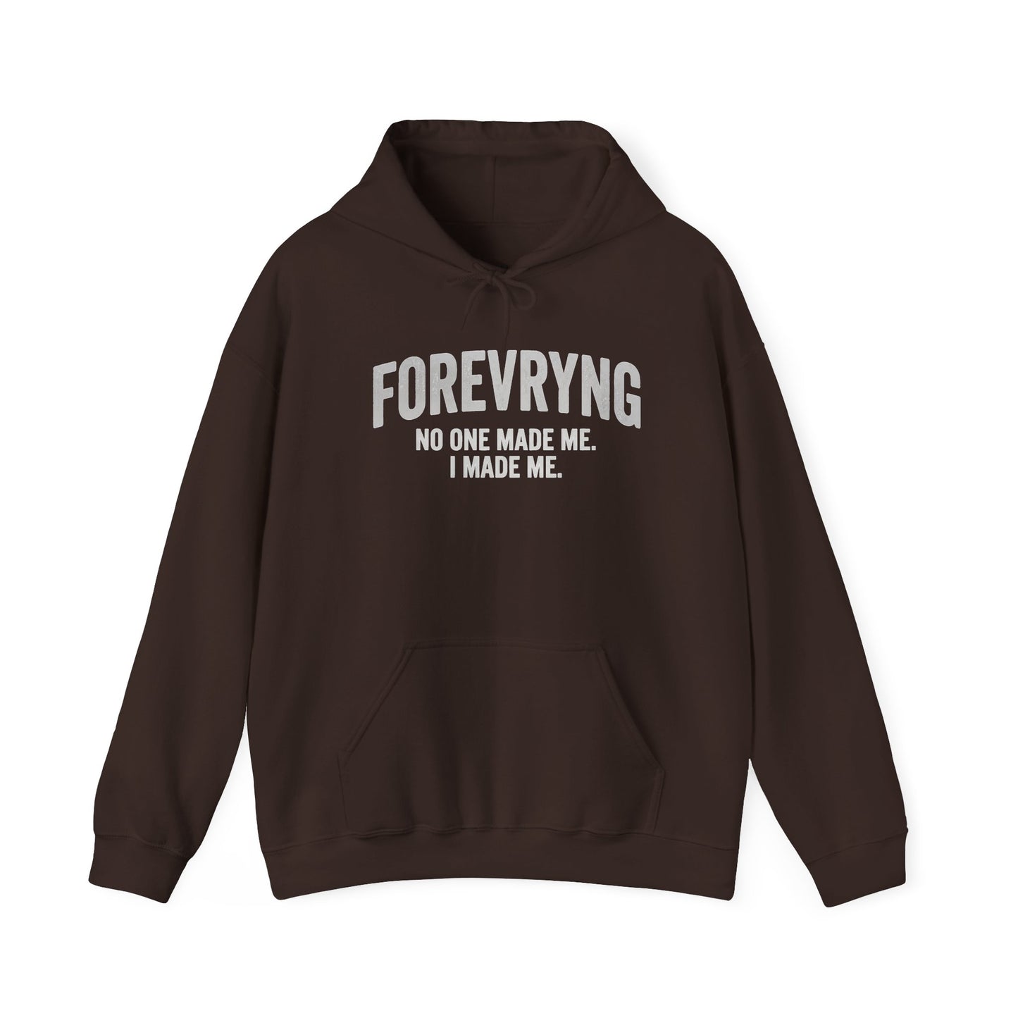 Hoodie — "FOREVRYNG: No One Made Me. I Made Me." Empowerment Pullover Printify