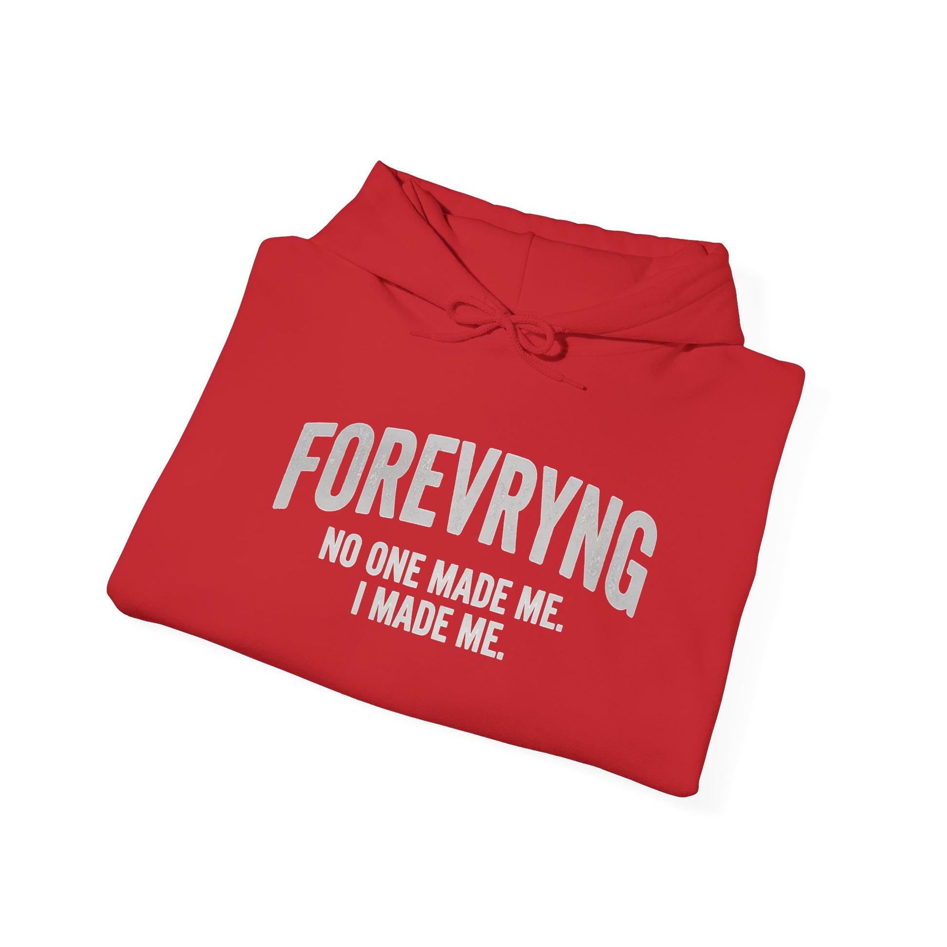 Hoodie — "FOREVRYNG: No One Made Me. I Made Me." Empowerment Pullover Printify