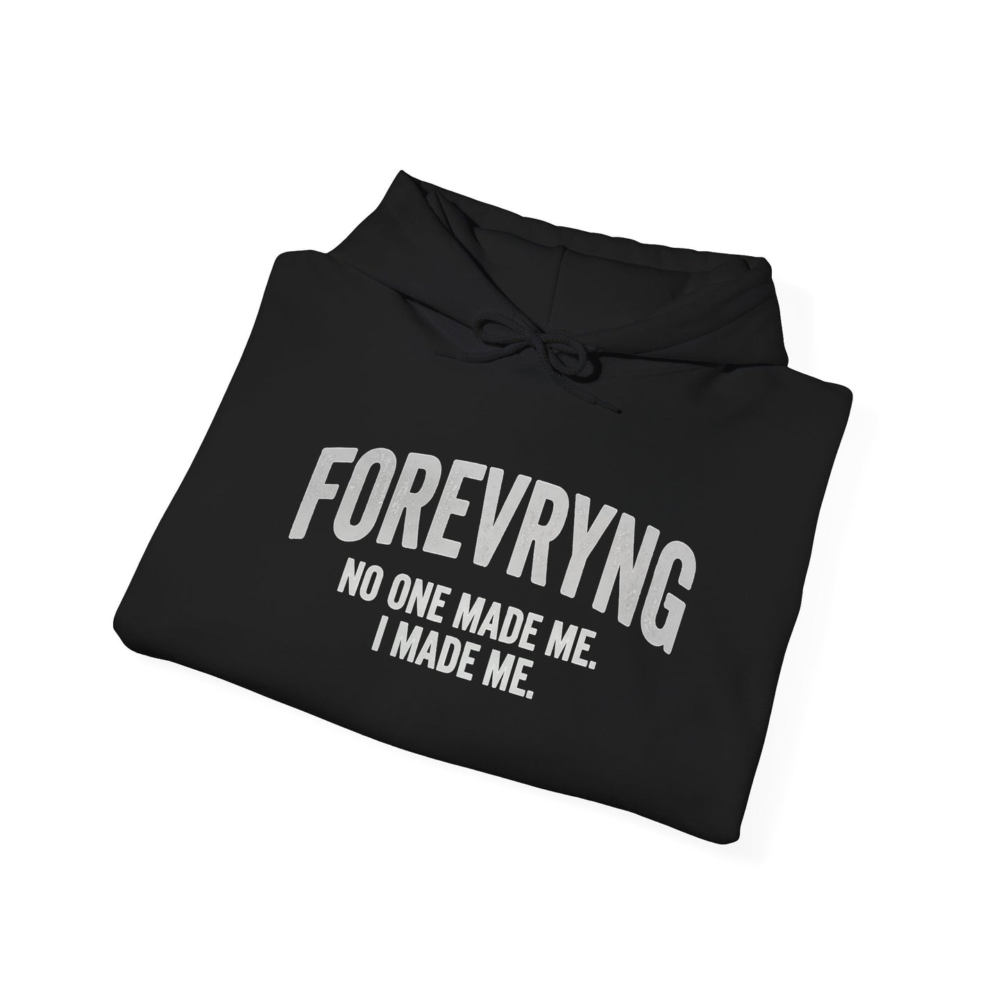 Hoodie — "FOREVRYNG: No One Made Me. I Made Me." Empowerment Pullover Printify