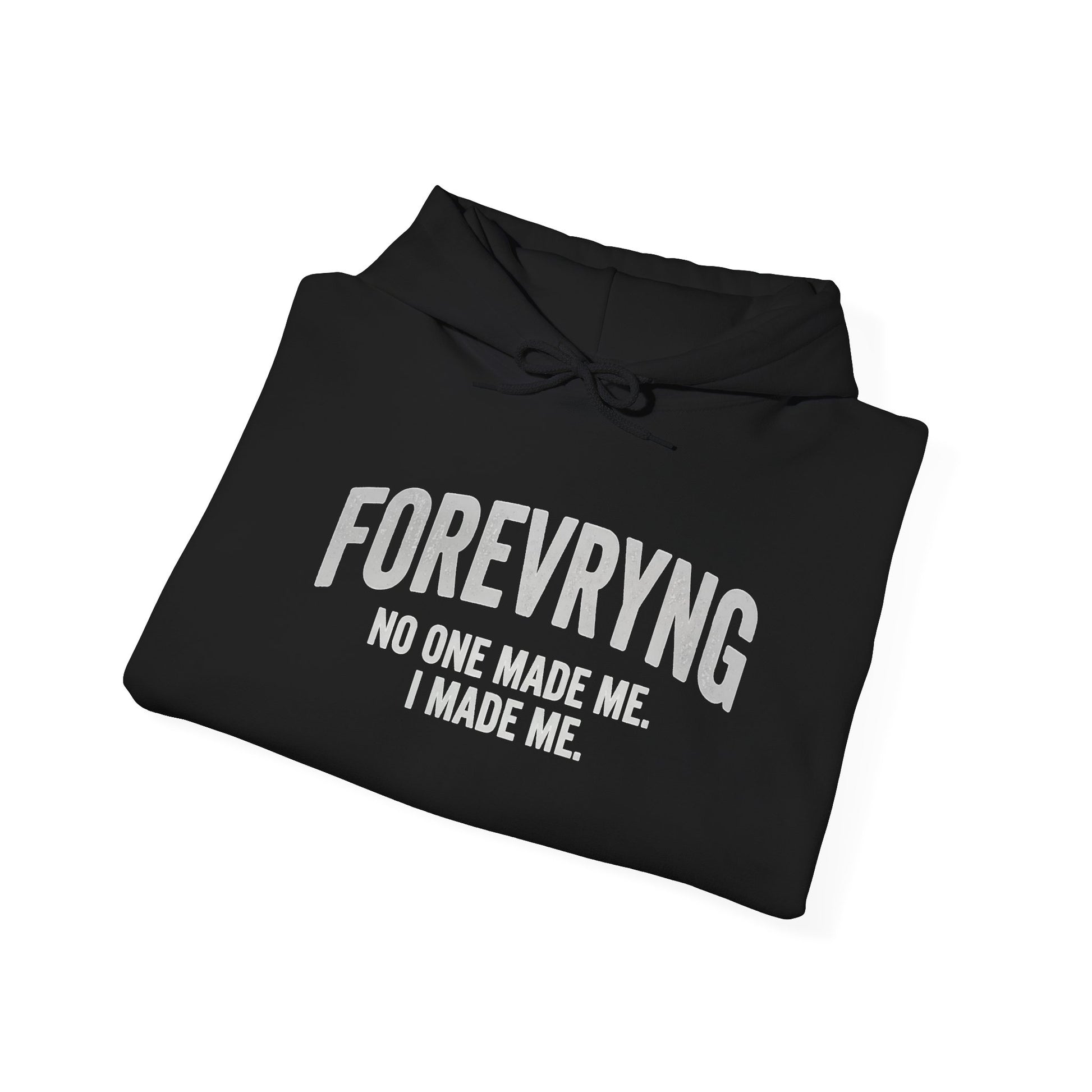 Hoodie — "FOREVRYNG: No One Made Me. I Made Me." Empowerment Pullover Printify