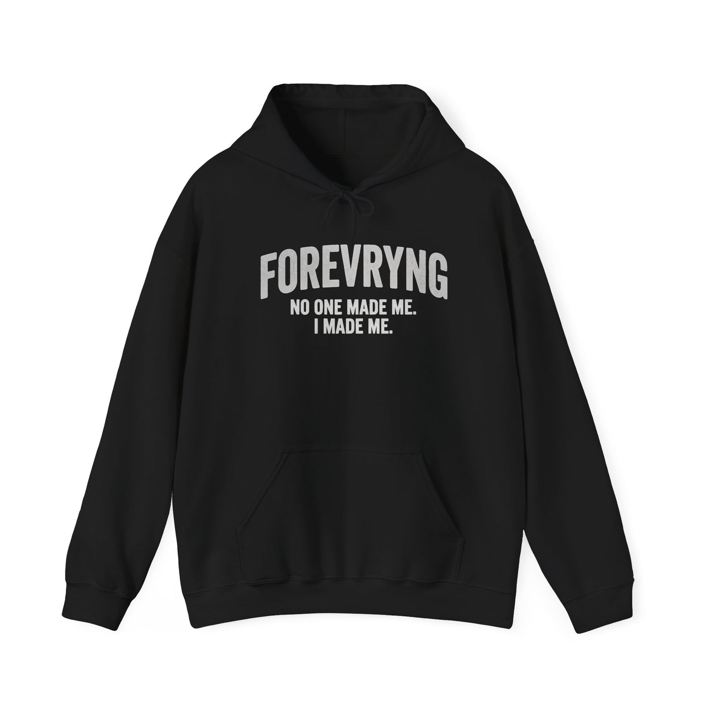 Hoodie — "FOREVRYNG: No One Made Me. I Made Me." Empowerment Pullover Printify
