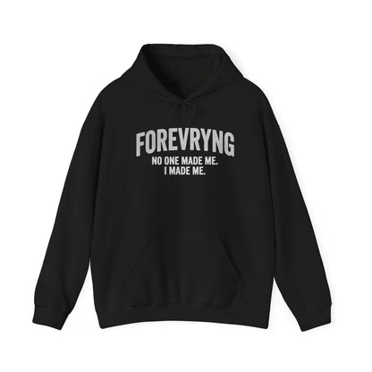 Hoodie — "FOREVRYNG: No One Made Me. I Made Me." Empowerment Pullover Printify