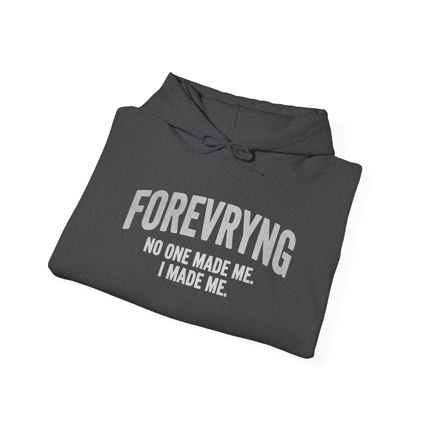Hoodie — "FOREVRYNG: No One Made Me. I Made Me." Empowerment Pullover Printify