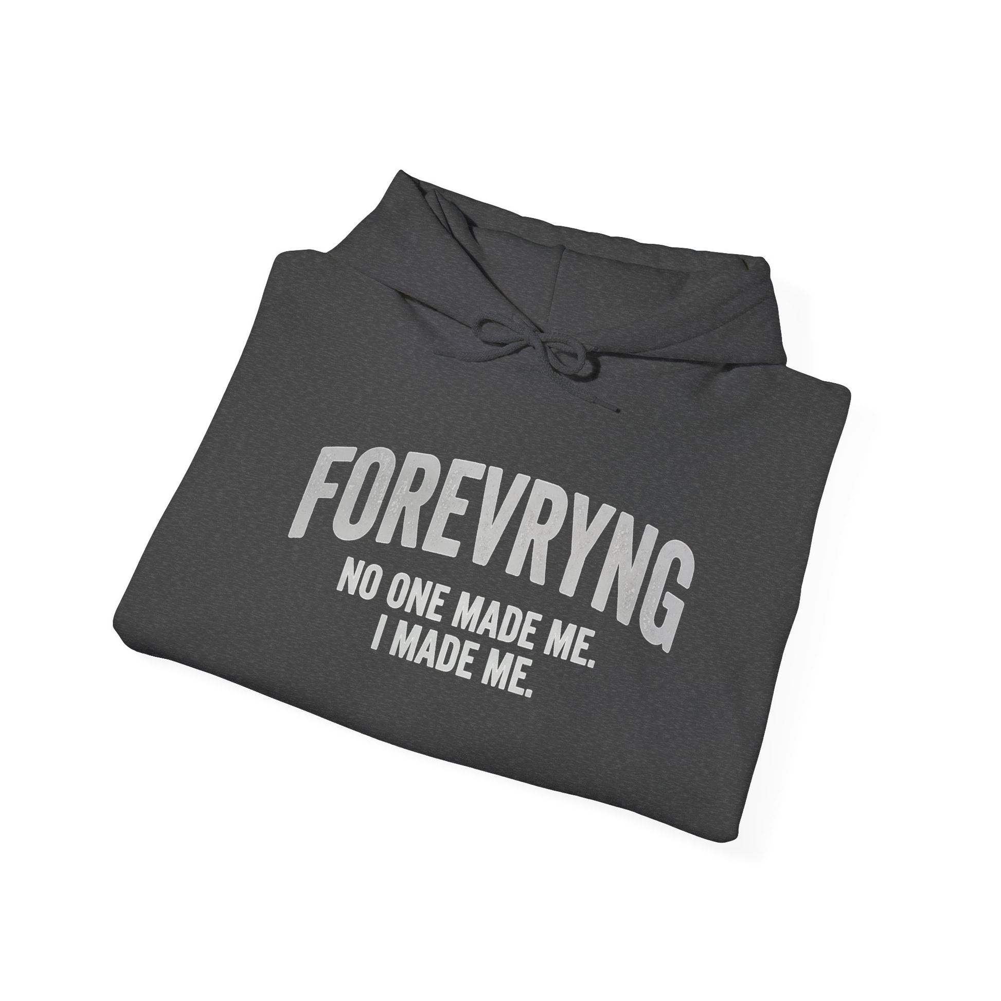 Hoodie — "FOREVRYNG: No One Made Me. I Made Me." Empowerment Pullover Printify
