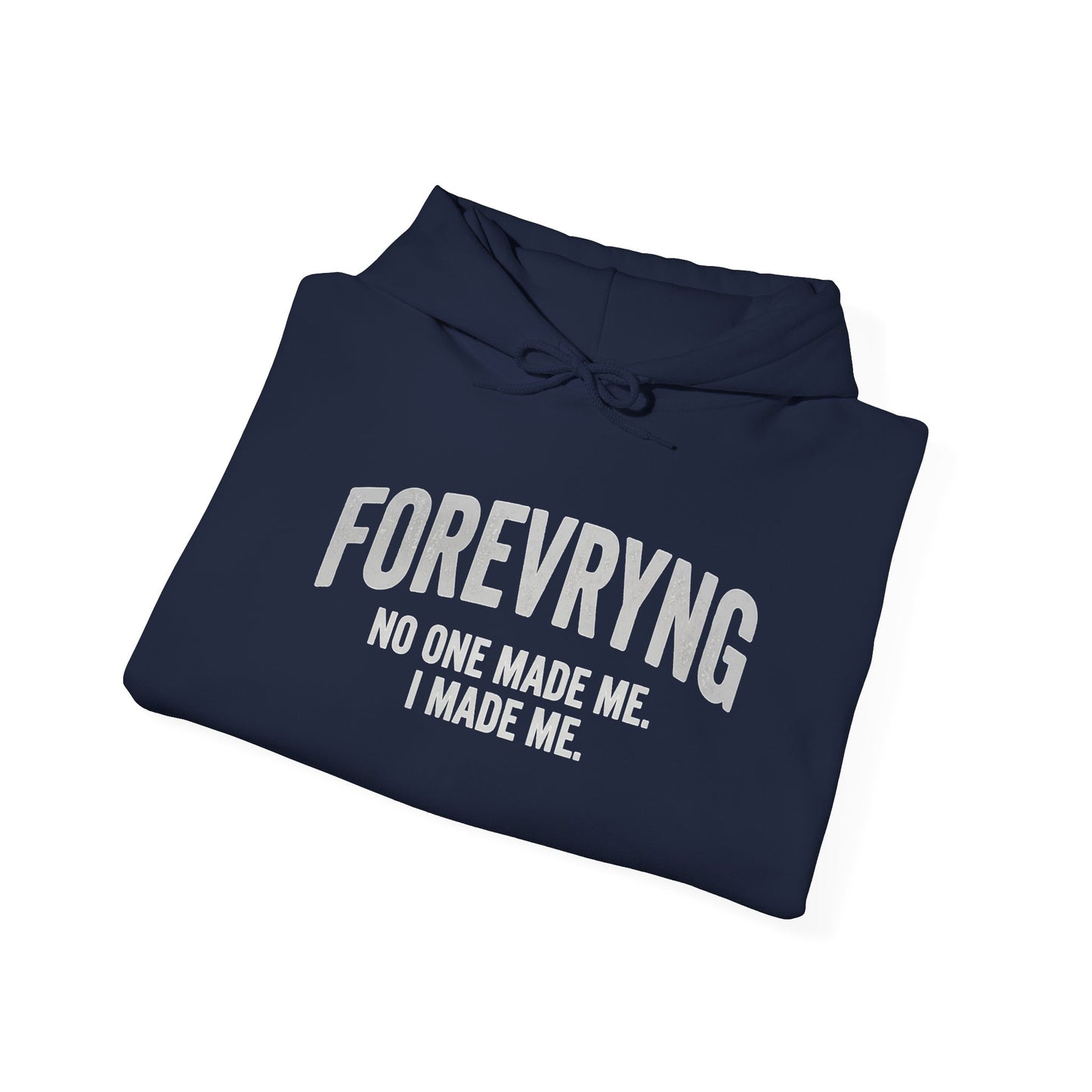 Hoodie — "FOREVRYNG: No One Made Me. I Made Me." Empowerment Pullover Printify