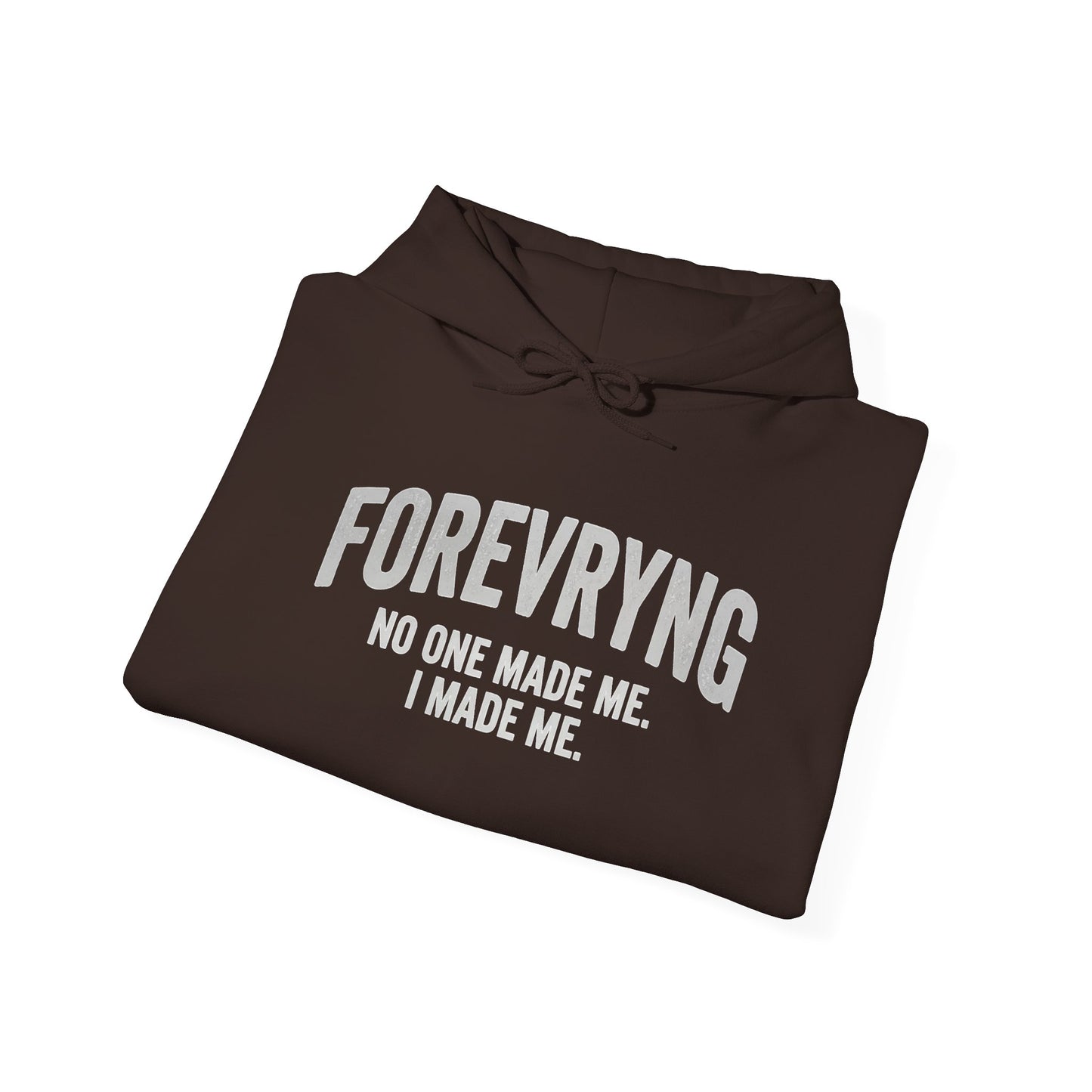 Hoodie — "FOREVRYNG: No One Made Me. I Made Me." Empowerment Pullover Printify