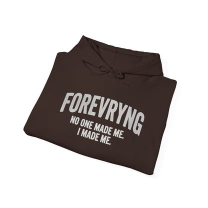 Hoodie — "FOREVRYNG: No One Made Me. I Made Me." Empowerment Pullover Printify